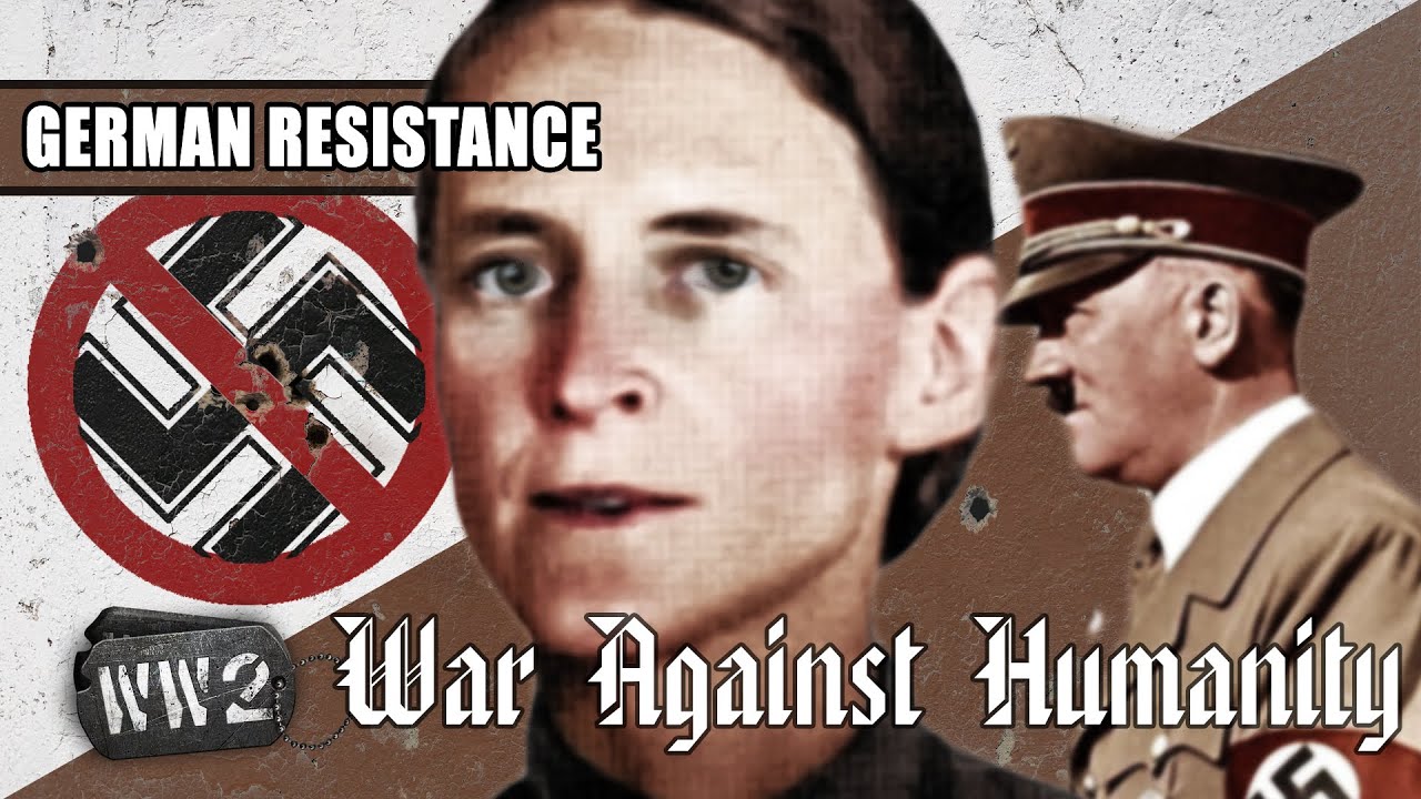 The Few Who Opposed Hitler – German Resistance in 1940 – WW2 – War Against Humanity – Video