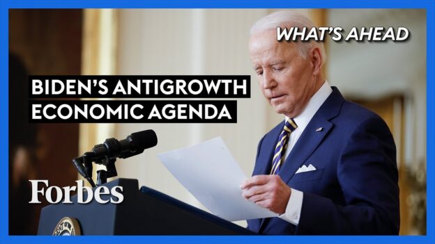 The Truth Behind Biden’s Antigrowth Economic Agenda – Steve Forbes