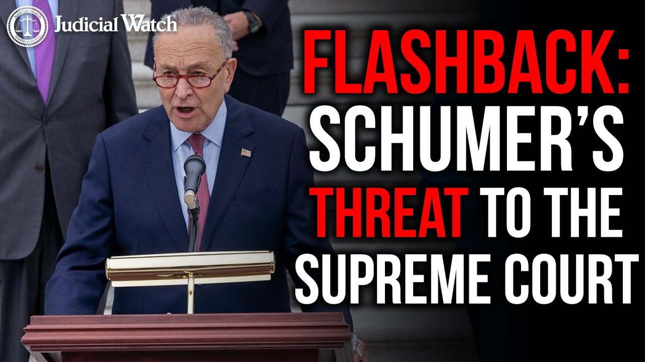 Senator Chuck Schumer’s Threats to the Supreme Court