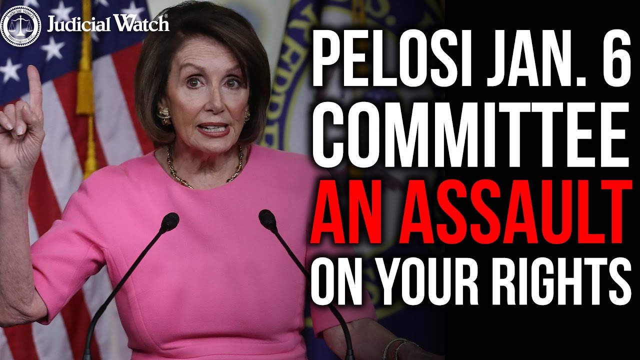 Pelosi Rump 1/6 Committee is Assault on Your Rights