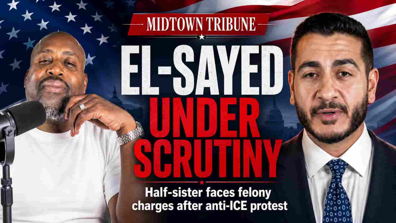 El-Sayed’s Half-Sister Faces Felony Battery Charges After Anti-ICE Protest